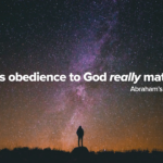 Does obedience to God really matter?